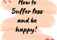 How to suffer less and be happy
